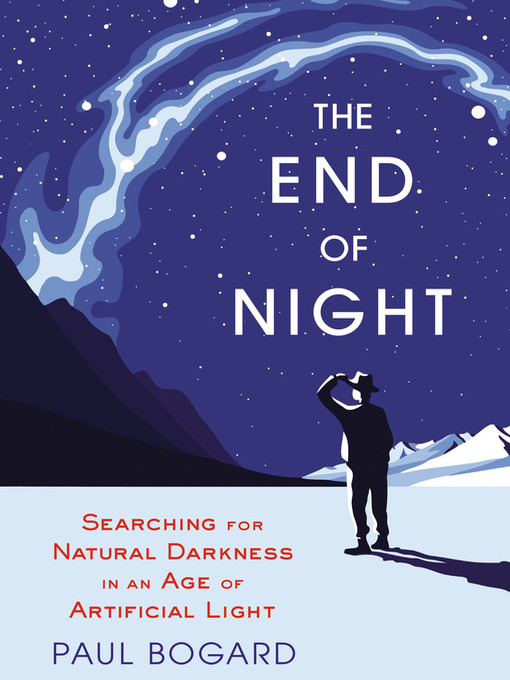 Title details for The End Night by Paul Bogard - Available